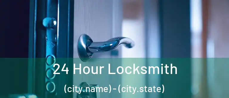 24 Hour Locksmith (city.name) - (city.state)