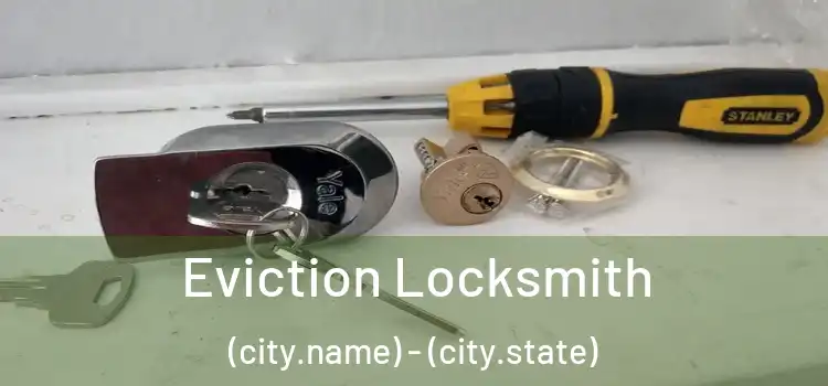  Eviction Locksmith (city.name) - (city.state)